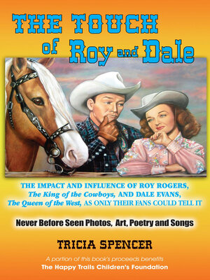 cover image of The Touch of Roy and Dale: the Roy Rogers and Dale Evans Influence, As Only Their Fans Could Tell It